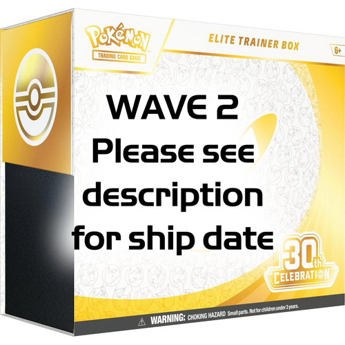 WAVE 2 Pokemon Tcg: 30th Celebration Elite Trainer Box (WAVE 2 - Ships by: November 30th, 2026)